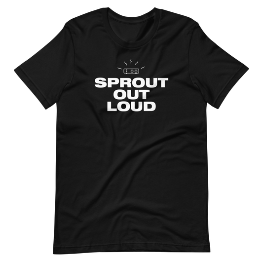 Sprout Out Loud T-Shirt